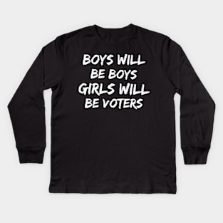 Boys will be boys Girls will be voters Kids Long Sleeve T-Shirt